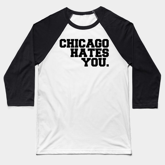 chicago hates you Baseball T-Shirt by style flourish